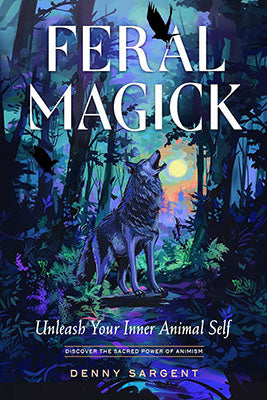 Feral Magick by Denny Sargent