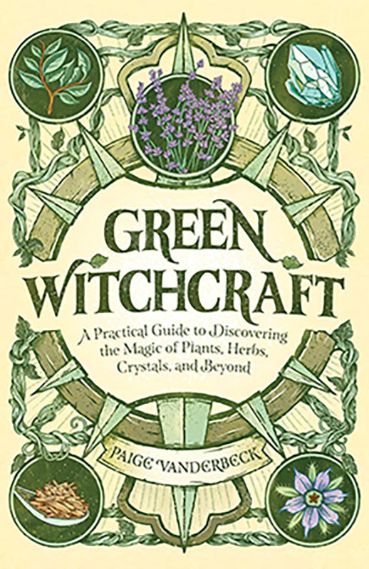 Green Witchcraft by Paige Vandertbeck