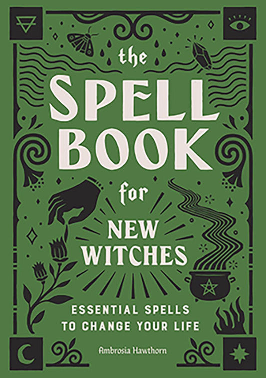 Spell Book for New Witches by Ambrosia Hawthorn
