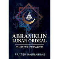 Abramelin Lunar Ordeal by Frater Barrabbas