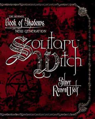 Solitary Witch by Silver Ravenwolf   Expected on : 4/4/2025