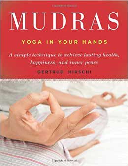 Mudras, Yoga in Your Hands by Gertrude Hirschi   $21.95